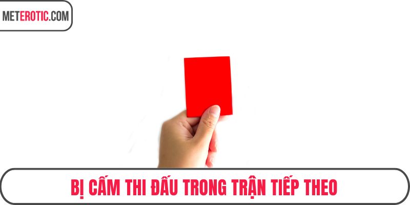 Bị cấm thi đấu trong trận tiếp theo