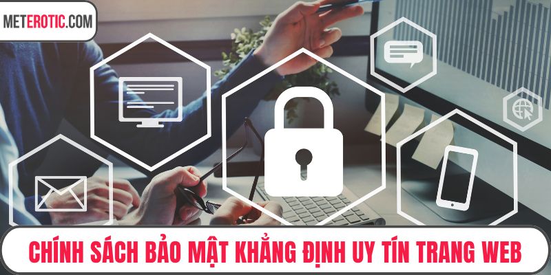 Chính sách bảo mật khẳng định uy tín trang web