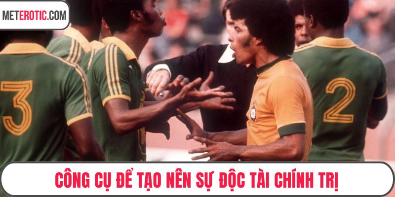 Công cụ để tạo nên sự độc tài chính trị