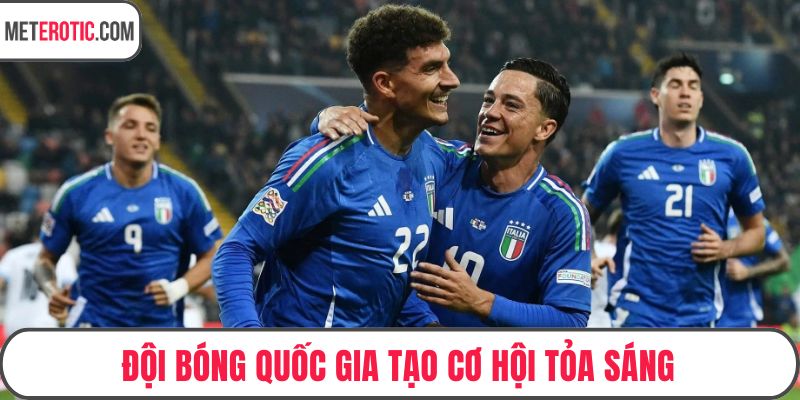 Đội bóng quốc gia tạo cơ hội tỏa sáng