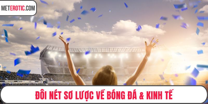 Đôi nét sơ lược về bóng đá & kinh tế