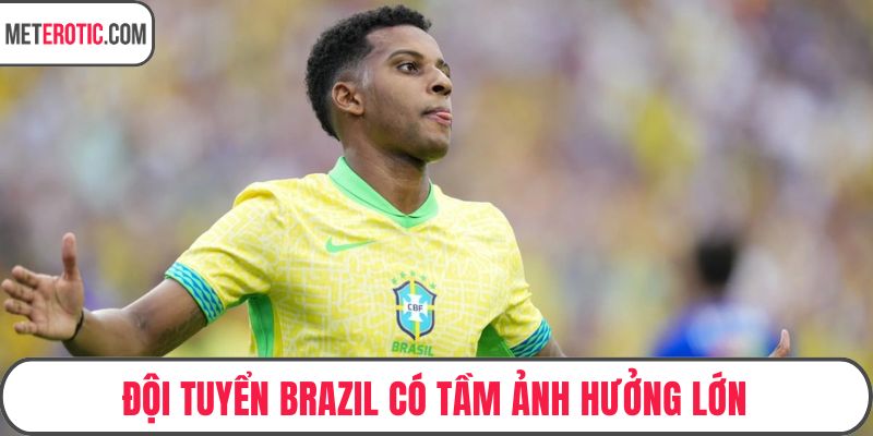 Đội tuyển Brazil có tầm ảnh hưởng lớn