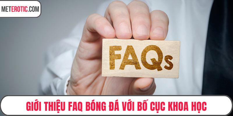 Giới thiệu FAQ bóng đá với bố cục khoa học