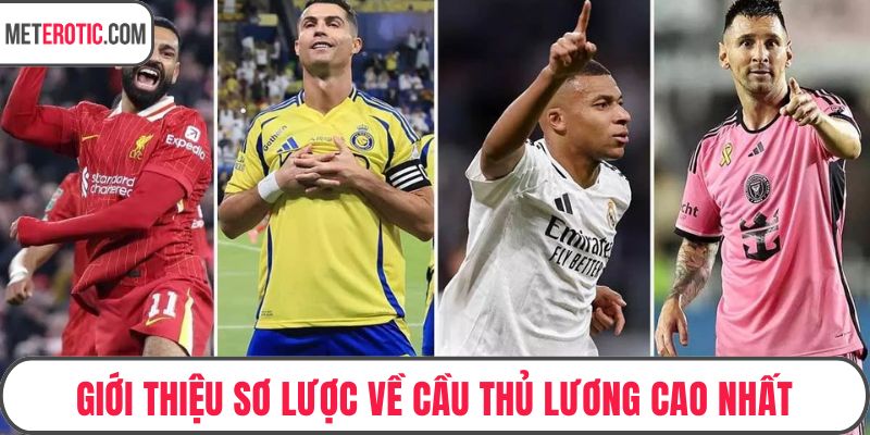 Giới thiệu sơ lược về cầu thủ lương cao nhất