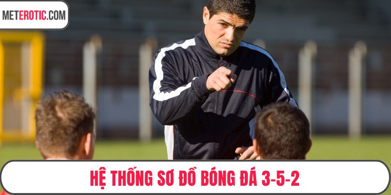 Hệ thống sơ đồ bóng đá 3-5-2