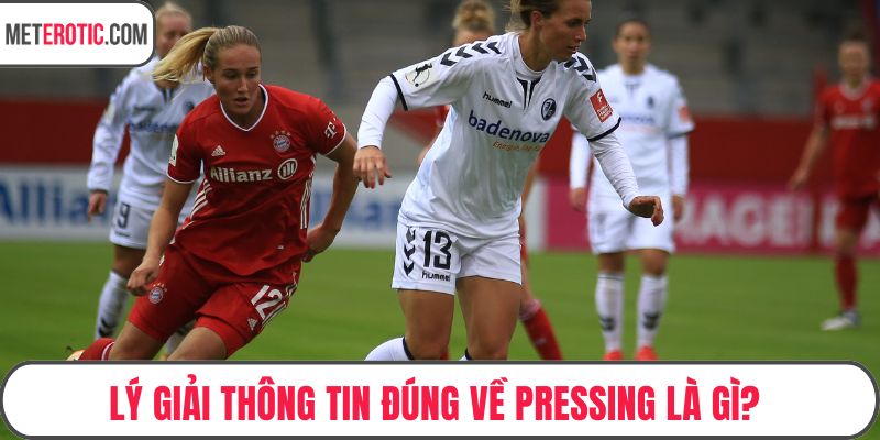 Lý giải thông tin đúng về Pressing là gì?