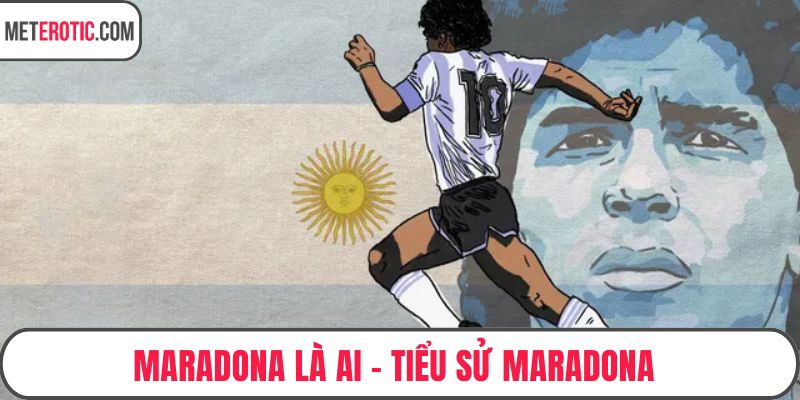 Maradona Là Ai - Tiểu Sử Maradona Với Những Cột Mốc Chấn Động Giới Túc Cầu
