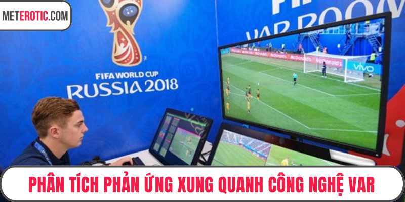 Phân tích phản ứng xung quanh công nghệ VAR
