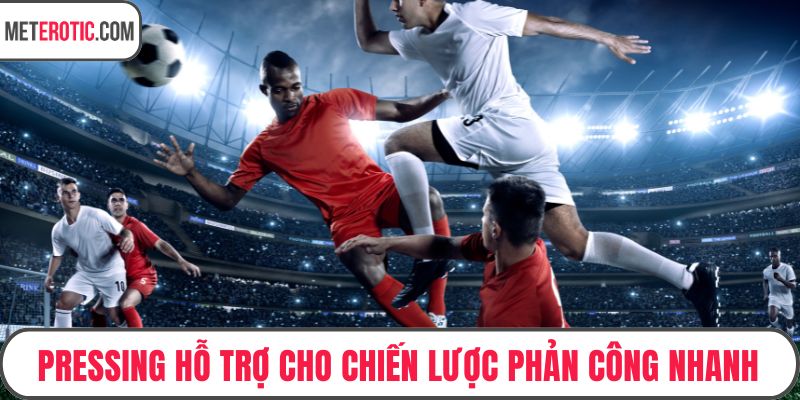 Pressing hỗ trợ cho chiến lược phản công nhanh