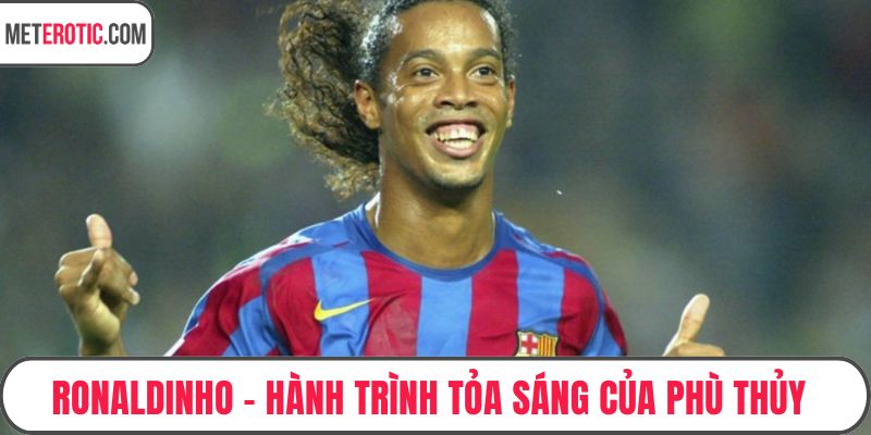 Ronaldinho - Hành Trình Tỏa Sáng Của Phù Thủy Sân Cỏ Brazil