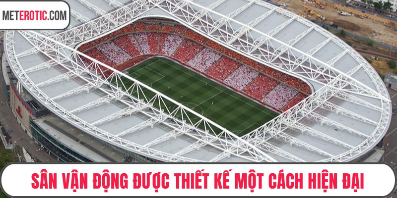 Sân vận động được thiết kế một cách hiện đại