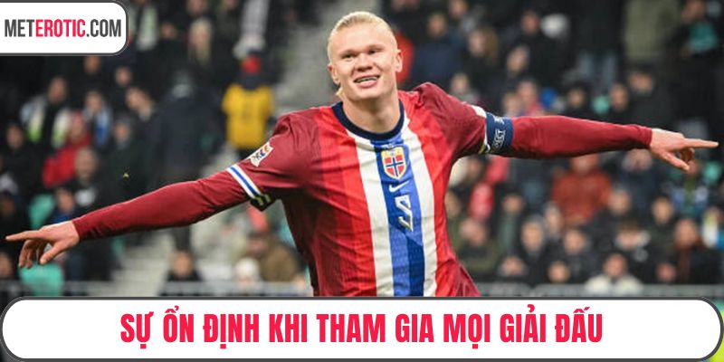 Sự ổn định khi tham gia mọi giải đấu