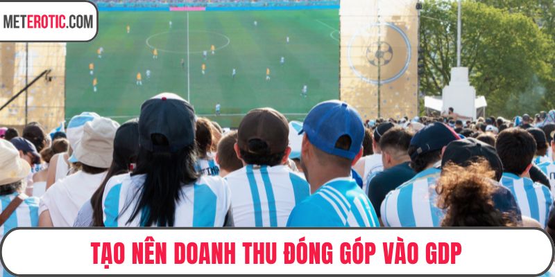 Tạo nên doanh thu đóng góp vào GDP
