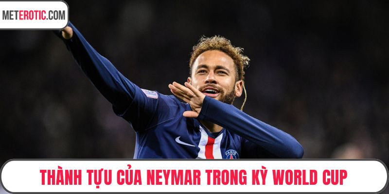 Thành tựu của Neymar trong kỳ World Cup