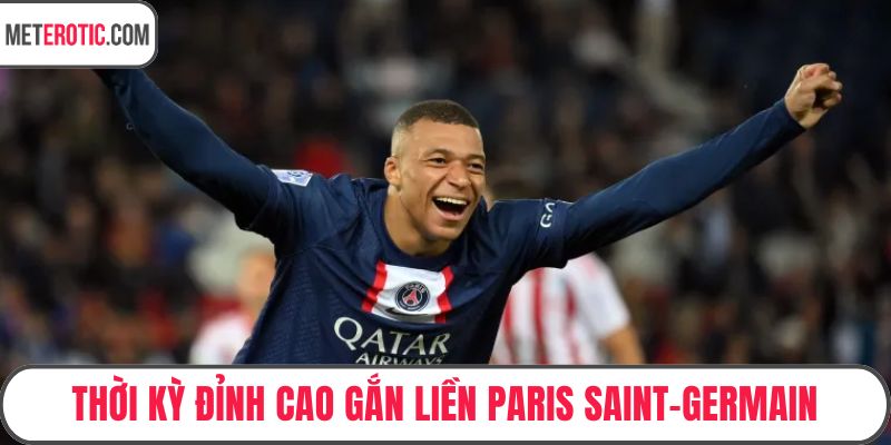 Thời kỳ đỉnh cao gắn liền Paris Saint-Germain