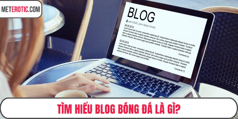 Tìm hiểu blog bóng đá là gì?
